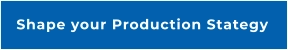 Shape your Production Stategy